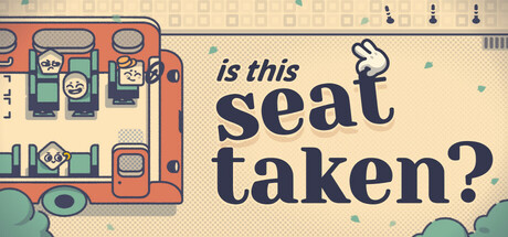 《这个座位有人坐吗 》 Is This Seat Taken-未玩VIGAME