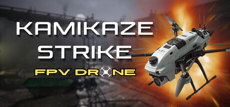 《神风敢死队：FPV 无人机 》 Kamikaze Strike  FPV Drone-未玩VIGAME