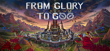 《从光荣到毁灭 》 From Glory To Goo-未玩VIGAME
