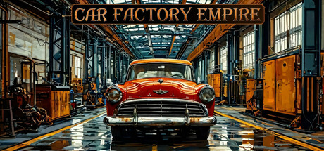 《汽车工厂帝国 》 Car Factory Empire-未玩VIGAME
