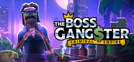 《黑帮大佬：犯罪帝国 》 The Boss Gangster  Criminal Empire-未玩VIGAME