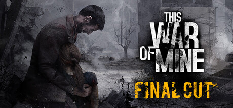 《这是我的战争 》 This War of Mine-未玩VIGAME