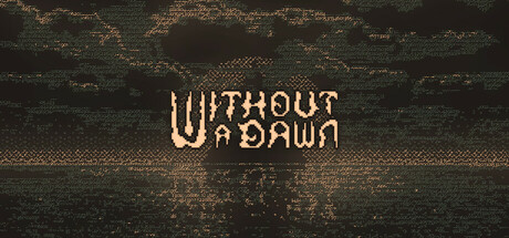《无光之晓 》 Without a Dawn-未玩VIGAME