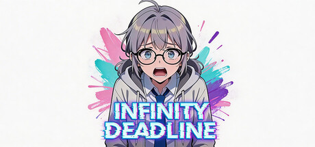 《无限截止日 》 INFINITY DEADLINE-未玩VIGAME
