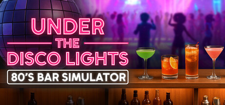 《迪斯科灯光下：80年代酒吧模拟器 》 Under the Disco Lights – 80’s Bar Simulator-未玩VIGAME